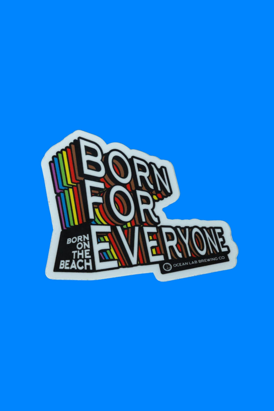 BORN FOR EVERYONE Sticker